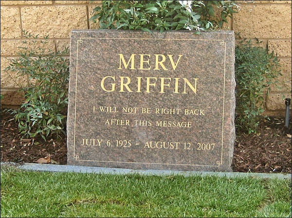 When Merv Griffin died, he made his epitaph a wink to his television hosting days.