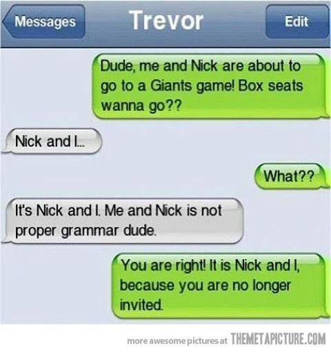 How do you like that grammar?