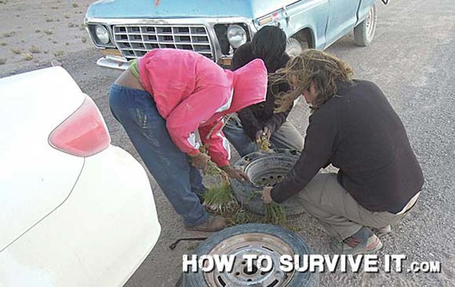 If you get a flat tire and don't have a spare, fill it with grass to make it to your destination.