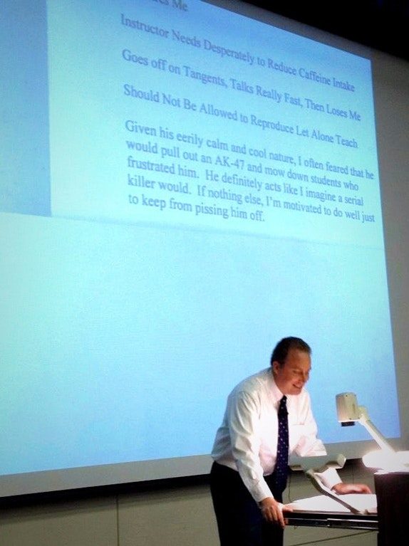 Most professors who read these reviews take them with a grain of salt (as they should), but that doesn't mean they can't have fun with them at their students' expense. This man decided to read his out loud in front of the class, choosing only the most ridiculous and hilarious to share.