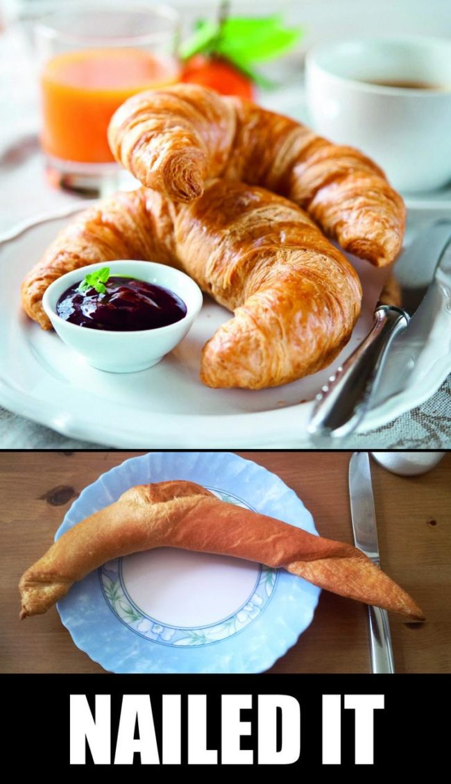 "My wife made croissants for breakfast. Nailed it!"