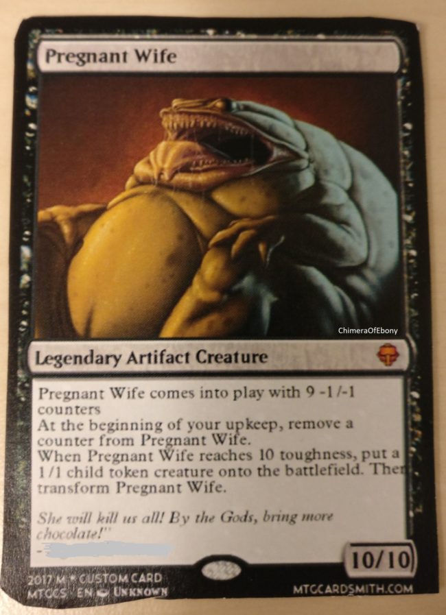 "I have never taken myself too seriously, and we have joked for years about pregnancy hormones and weight gain. So the image and card mechanic was based on that trope - for each month the creature gets stronger until you hit the final month, get a token, and everything is back to normal, again with a quote relating to my love of chocolate."
